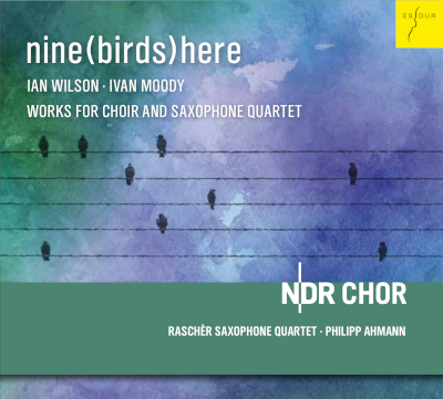 nine(birds)here - Werke für Chor & Saxophon Quartett
