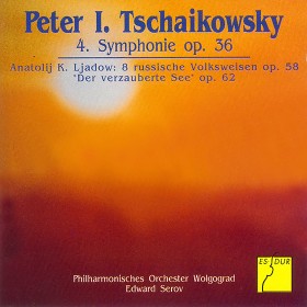 Tschaikowsky: Symphonie Nr. 4 op. 36 - Liadow: Acht russische Volksweisen op. 58 – Der verzauberte See op. 62 